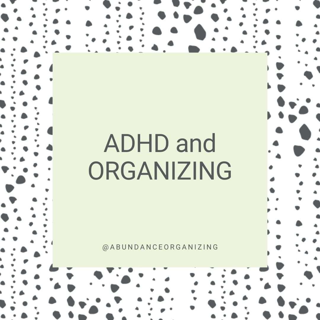 Abundance Organizing | ADHD and Organizing